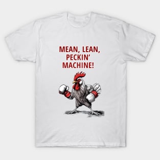 Mean , Lean, Peckin, Machine, Rooster  , boxing rooster , T-Shirt